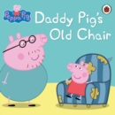 Peppa Pig: Daddy Pig's Old Chair - eBook