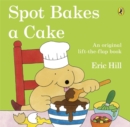 Spot Bakes A Cake - Book