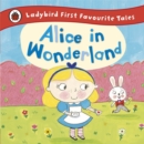 Alice in Wonderland: Ladybird First Favourite Tales - Book