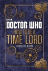 Doctor Who: How to be a Time Lord - the Official Guide - Book