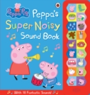 Peppa Pig: Peppa's Super Noisy Sound Book - Book