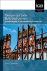 Designing a Safer Built Environment : A complete guide to the management of design risk - Book