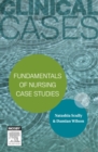 Clinical Cases: Fundamentals of nursing case studies - eBook - eBook