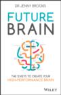 Future Brain : The 12 Keys to Create Your High-Performance Brain - eBook