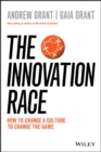 The Innovation Race : How to Change a Culture to Change the Game - eBook