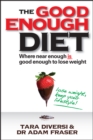 The Good Enough Diet : Where Near Enough is Good Enough to Lose Weight - eBook