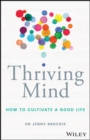 Thriving Mind : How to cultivate a good life - eBook
