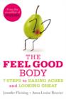 The Feel Good Body : 7 Steps to Easing Aches and Looking Great - eBook