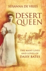 Desert Queen : The lives and loves of the shameless, reckless, undaunted Daisy Bates - eBook