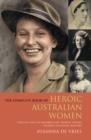 The Complete Book of Heroic Australian Women : Twenty-one Pioneering Women Whose Stories Changed History - eBook