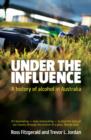 Under the Influence : A History of Alcohol in Australia - eBook
