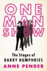 One Man Show : The Stages Of Barry Humphries - eBook