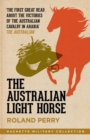 The Australian Light Horse : The magnificent Australian force and its decisive victories in Arabia in World War I - eBook