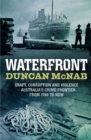 Waterfront : Graft, corruption and violence - Australia's crime frontier from 1788 till now - eBook