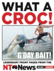 What a Croc! : Legendary front pages from the NT News - eBook