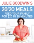 Julie Goodwin's 20/20 Meals: Feed your family for $20 in 20 minutes - eBook