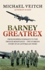 Barney Greatrex : From Bomber Command to the French Resistance - the stirring story of an Australian hero - eBook