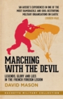 Marching with the Devil : Legends, Glory and Lies in the French Foreign Legion - Book