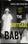 The Suitcase Baby : The heartbreaking true story of a shocking crime in 1920s Sydney - eBook