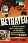 Betrayed : The incredible untold inside story of the two most unlikely drug-running grannies in Australian history - Book