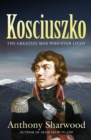 Kosciuszko : The incredible life of the man behind the mountain - eBook