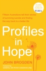 Profiles in Hope : Fifteen Australians tell their stories of surviving suicide and finding the way back to a better life - eBook