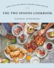 The Two Spoons Cookbook : More Than 100 French-Inspired Vegan Recipes - Book