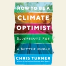 How to Be a Climate Optimist - eAudiobook