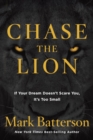 Chase the Lion : If your Dream Doesn't Scare You, it's too Small - Book