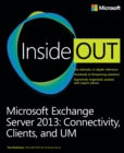 Microsoft Exchange Server 2013 Inside Out Connectivity, Clients, and UM - eBook