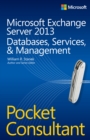Microsoft Exchange Server 2013 Pocket Consultant Databases, Services, & Management : Configuration & Clients - eBook