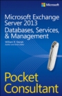 Microsoft Exchange Server 2013 Pocket Consultant Databases, Services, & Management - eBook