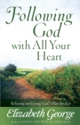 Following God with All Your Heart : Believing and Living God's Plan for You - eBook
