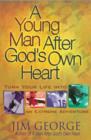A Young Man After God's Own Heart : Turn Your Life into an Extreme Adventure - eBook