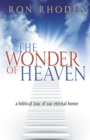 The Wonder of Heaven : A Biblical Tour of Our Eternal Home - eBook