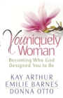 Youniquely Woman : Becoming Who God Designed You to Be - eBook