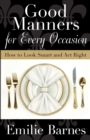 Good Manners for Every Occasion : How to Look Smart and Act Right - eBook