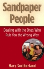 Sandpaper People : Dealing with the Ones Who Rub You the Wrong Way - eBook