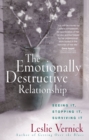 The Emotionally Destructive Relationship : Seeing It, Stopping It, Surviving It - eBook