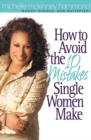 How to Avoid the 10 Mistakes Single Women Make - eBook