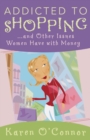 Addicted to Shopping and Other Issues Women Have with Money - eBook