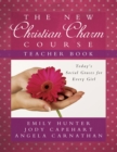 The New Christian Charm Course (teacher) : Today's Social Graces for Every Girl - eBook