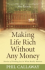 Making Life Rich Without Any Money : Stories of Finding Joy in What Really Matters - eBook