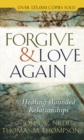 Forgive and Love Again : Healing Wounded Relationships - eBook