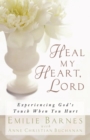 Heal My Heart, Lord : Experiencing God's Touch When You Hurt - eBook
