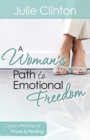 A Woman's Path to Emotional Freedom : God's Promise of Hope and Healing - eBook