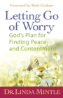 Letting Go of Worry : God's Plan for Finding Peace and Contentment - eBook
