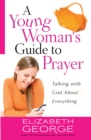 A Young Woman's Guide to Prayer : Talking with God About Everything - eBook