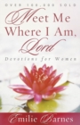 Meet Me Where I Am, Lord : Devotions for Women - eBook