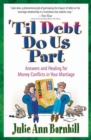 'Til Debt Do Us Part : Answers and Healing for Money Conflicts in Your Marriage - eBook